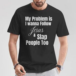 Funny Christian T-Shirt Follow Jesus And Slap People Meme Humor Graphic 81